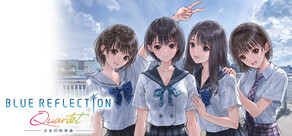 BLUE REFLECTION Quartet: 少女们的奇迹