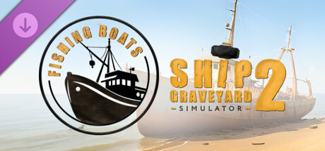 Ship Graveyard Simulator 2 - Fishing Boats DLC