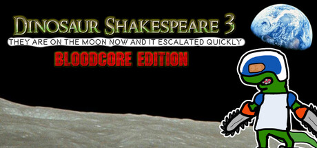 Dinosaur Shakespeare 3: They Are On The Moon Now And It Escalated Quickly - Bloodcore Edition Cover Image
