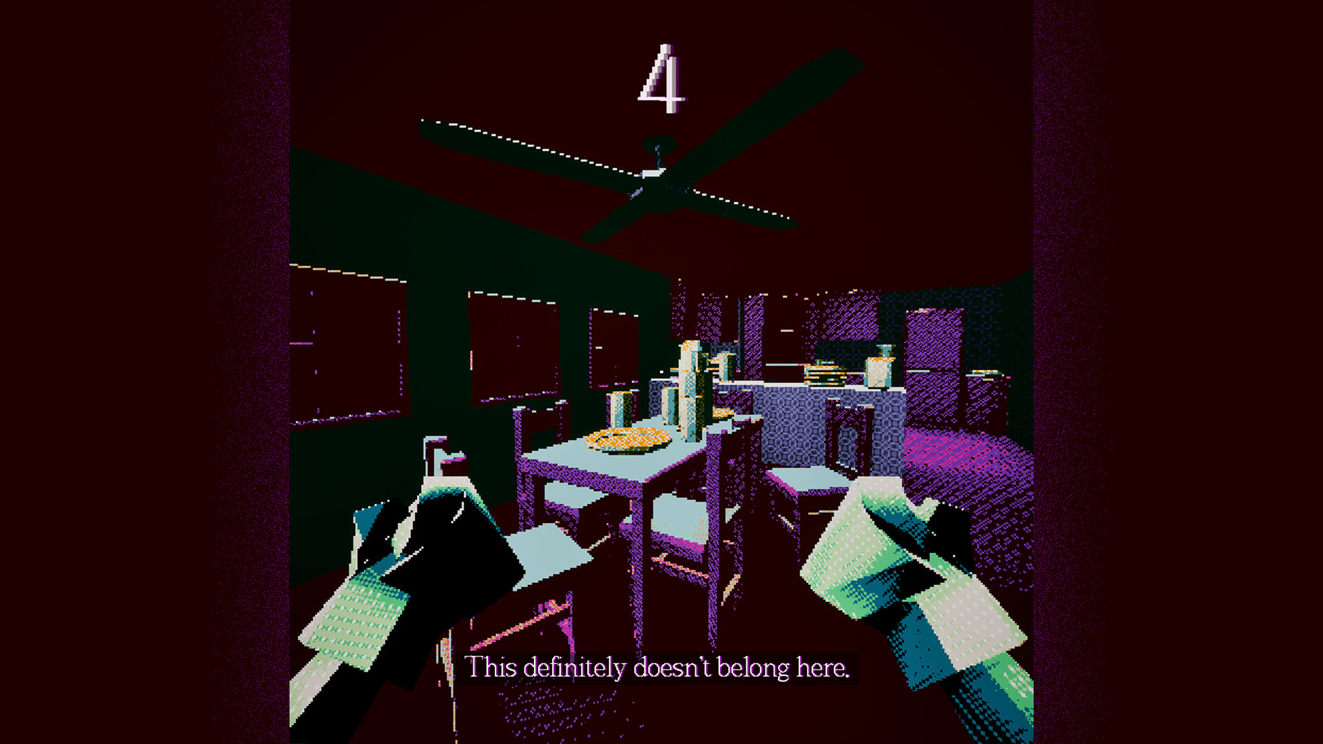 The image shows a first-person perspective inside a dimly lit room with a dining table and several chairs. Various objects, including cylindrical containers and a plate, are placed on the table. The viewer’s hands, appearing polygonal and blocky, are visible at the bottom of the frame, as if holding or examining something. A ceiling fan is above the table, and a large white number '4' hovers near the ceiling. At the bottom of the image, a caption reads, 'This definitely doesn't belong here.'
