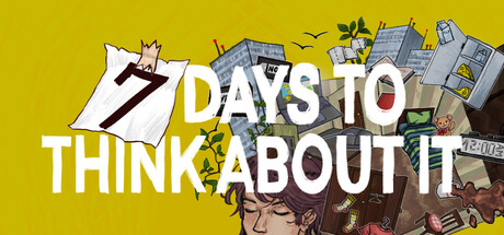 7 Days To Think About It — Steam header