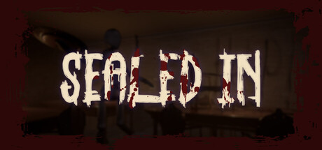 Sealed In