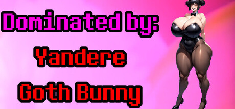 Dominated by: Yandere Goth Bunny