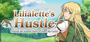Lilialette's Hustle: Getting My Hands Dirty to Save My Guild
