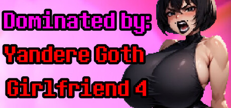 Dominated by: Yandere Goth Girlfriend 4