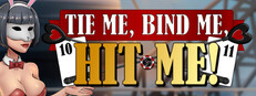 Tie Me, Bind Me, HIT ME!