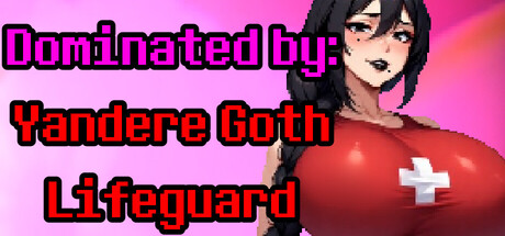 Dominated by: Yandere Goth Lifeguard