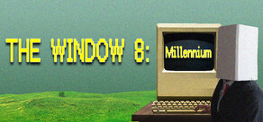 The Window 8:Millennium