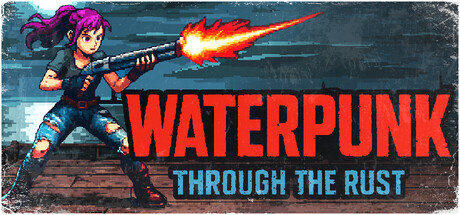 Waterpunk: Through the Rust
