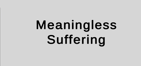 Meaningless Suffering