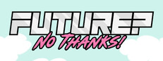 Future? No Thanks! — Steam