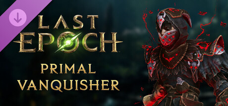 Last Epoch - Primal Vanquisher Supporter Pack