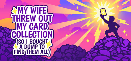 My Wife Threw Out My Card Collection (So I Bought a Dump to Find Them All) ⭐