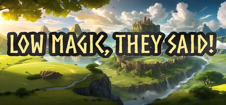 Low Magic They Said — Steam header
