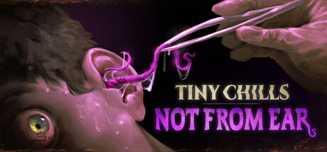 Tiny Chills - Not From Ear — Steam header