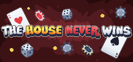 The House Never Wins — Steam header