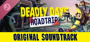 Deadly Days: Roadtrip Soundtrack