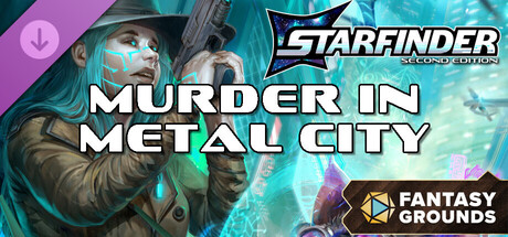 Fantasy Grounds - Starfinder 2 RPG - Murder in Metal City