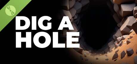 Dig a Hole Demo