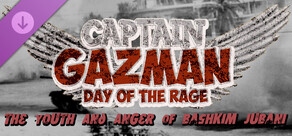 Captain Gazman Day Of The Rage - The Youth And Anger Of Bashkim Jubani DLC