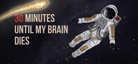 30 minutes until my brain dies
