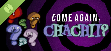 Come Again, Chachii? Demo