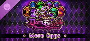 Dark Fairy Tale - More Eggs!