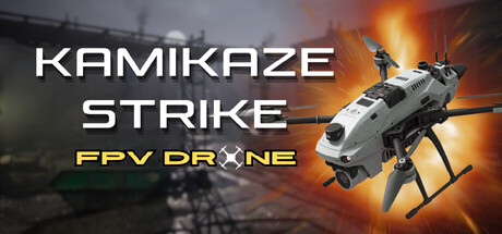 《神风突击FPV无人机/Kamikaze Strike: FPV Drone》——多国语言（含简体中文）免安装解压即玩版