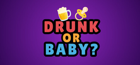 Drunk or Baby — Steam header