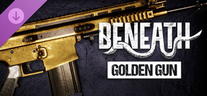 Beneath - The Golden Gun