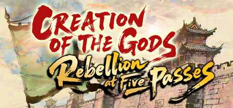 CREATION OF THE GODS: Rebellion at Five Passes
