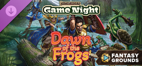 Fantasy Grounds - Pathfinder 2 RPG - Game Night - Dawn of the Frogs
