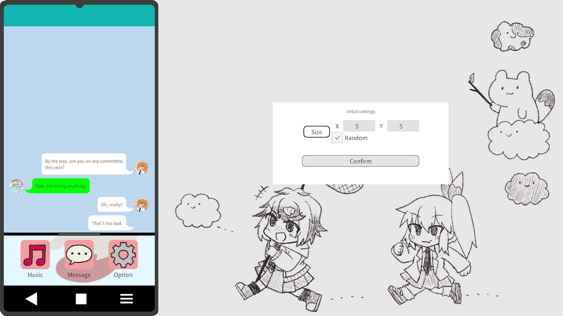 The image shows a smartphone screen on the left side with a messaging app open. The chat bubbles contain a conversation where one person asks, 'By the way, are you on any committee this year?' The response is a bright green bubble saying, 'Nah, not doing anything,' followed by two white bubbles that say, 'Oh, really?' and 'That's too bad.' The phone interface includes three icons at the bottom labeled 'Music,' 'Message,' and 'Option.' On the right side of the image, there are black-and-white sketch drawings of two chibi-style characters walking, surrounded by smiling clouds, a small animal on a cloud, and a control panel labeled 'Initial settings' with options for size, X and Y coordinates, a random checkbox, and a confirm button.