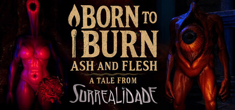 Born to Burn: Ash and Flesh - A Tale from Surrealidade — Steam header