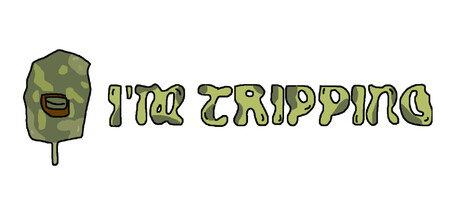 I'm Tripping — Steam header