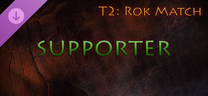 T2: Rok Match - Supporter Pack
