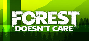 Forest Doesn’t Care