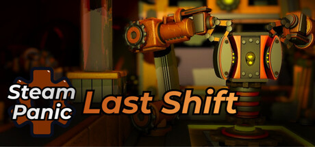 SteamPanic: Last Shift