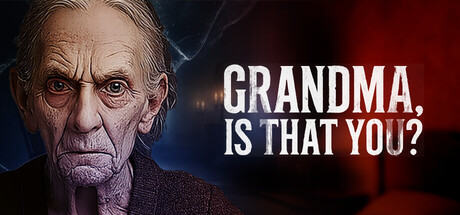 Steam：Grandma, Is That You?