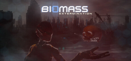 Biomass: Extermination