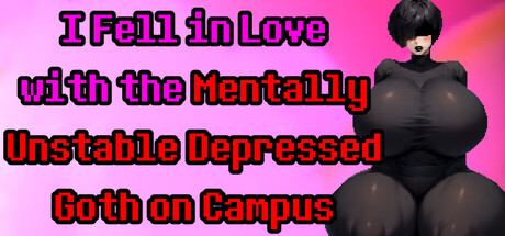 I Fell in Love with the Mentally Unstable Depressed Goth on Campus