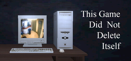 This Game Did Not Delete Itself