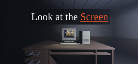Look at the Screen