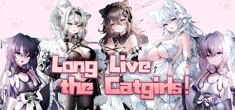 Long Live the Catgirls！