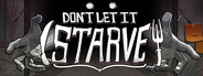 Don't Let It Starve