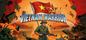 Vietnam Warrior: Against the US Invasion