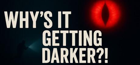 Why's It Getting DARKER?!