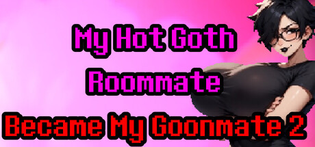 My Hot Goth Roommate Became My Goonmate 2