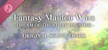 Fantasy Maiden Wars - DREAM OF THE STRAY DREAMER - ORIGINAL SOUNDTRACK