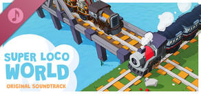 Super Loco World - Cozy Train Automation Soundtrack